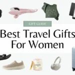 The Best Travel Gifts for Her: Stylish and Practical Ideas