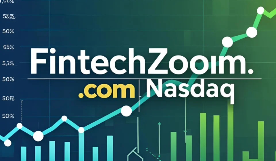 Fintechzoom.io nasdaq: The Future of Financial Technology