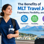 The Benefits of MLT Travel Jobs: Experience, Flexibility, and Growth