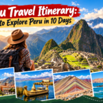 Peru Travel Itinerary: How to Explore Peru in 10 Days