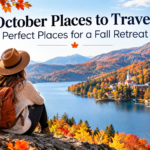 October Places to Travel: Perfect Places for a Fall Retreat
