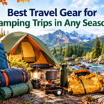 Best Travel Gear for Camping Trips in Any Season