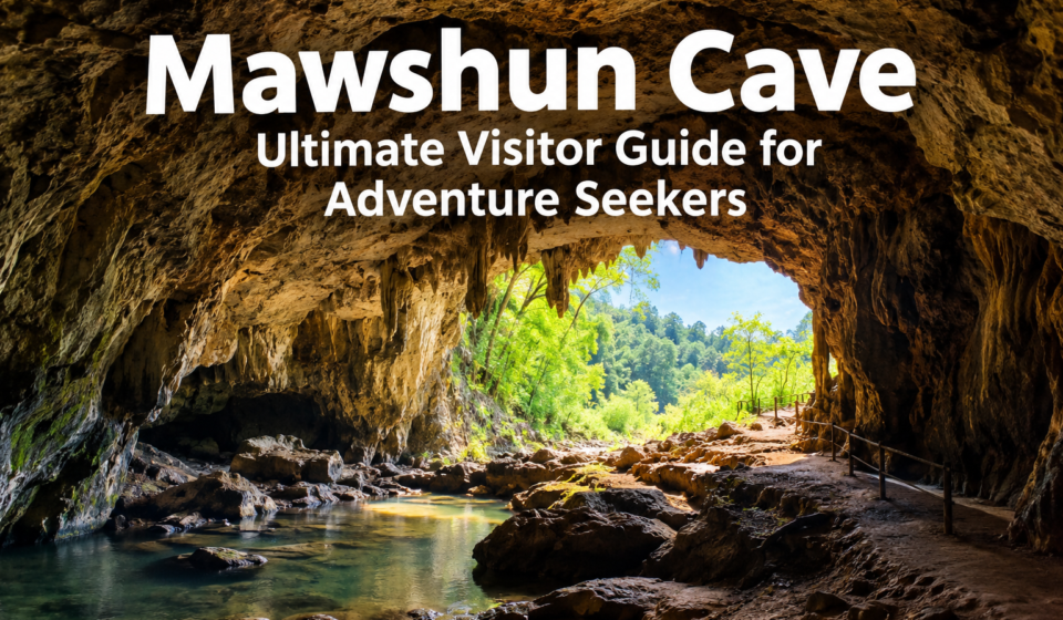 Mawshun Cave: Ultimate Visitor Guide for Adventure Seekers